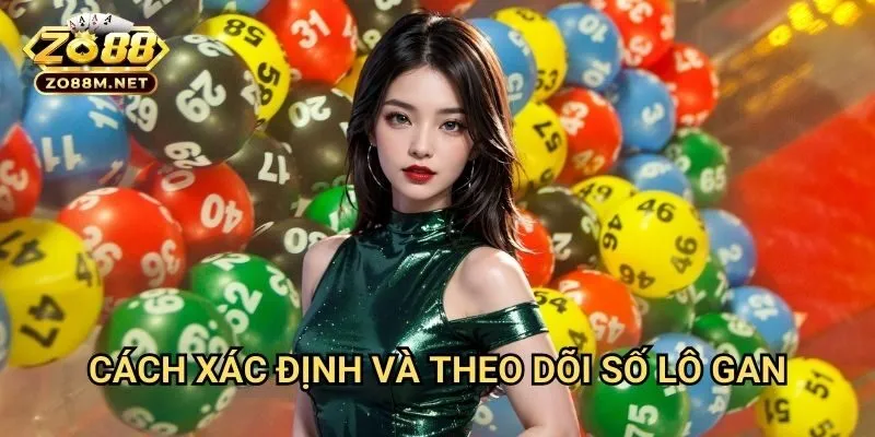 Cách Xác Định Và Theo Dõi Số Lô Gan