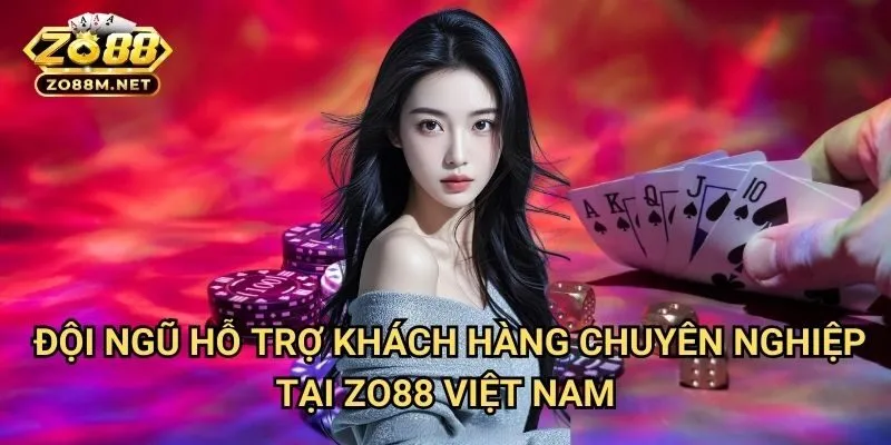 Đội Ngũ Hỗ Trợ Khách Hàng Chuyên Nghiệp Tại Zo88 Việt Nam