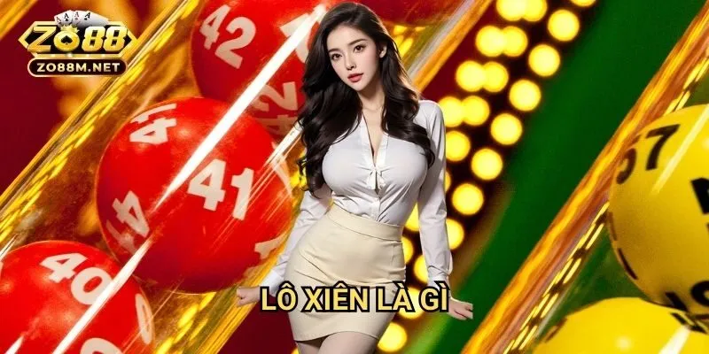 Lô xiên là gì Zo88: Hướng Dẫn Toàn Diện Cho Người Mới