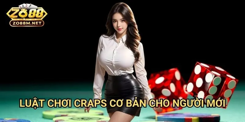 Luật Chơi Craps Cơ Bản Cho Người Mới