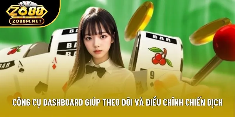 Công cụ dashboard giúp theo dõi và điều chỉnh chiến dịch Công cụ dashboard giúp theo dõi và điều chỉnh chiến dịch