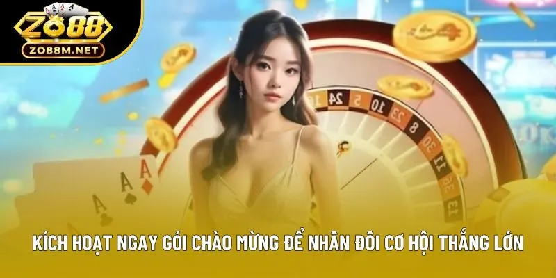 Kích hoạt ngay gói chào mừng để nhân đôi cơ hội thắng lớn Kích hoạt ngay gói chào mừng để nhân đôi cơ hội thắng lớn