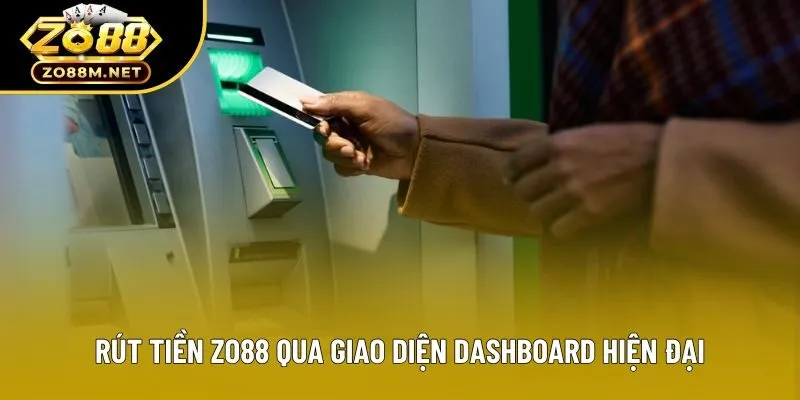 Rút tiền zo88 qua giao diện dashboard hiện đại Rút tiền zo88 qua giao diện dashboard hiện đại