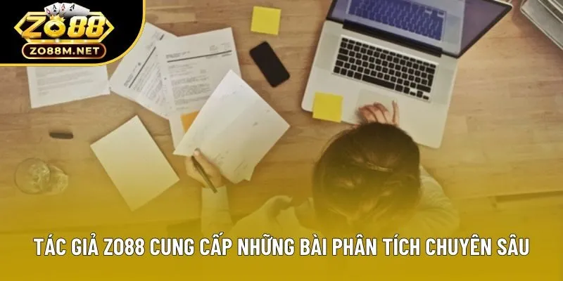 Tác giả zo88 cung cấp những bài phân tích chuyên sâu