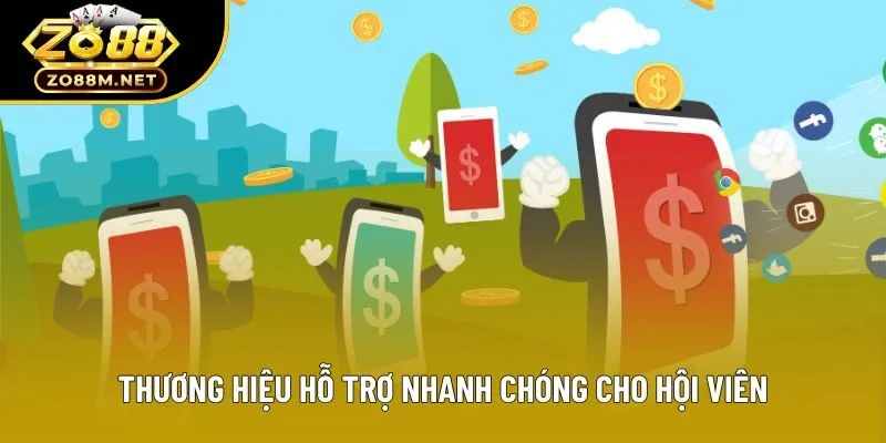 Thương hiệu hỗ trợ nhanh chóng cho hội viên Thương hiệu hỗ trợ nhanh chóng cho hội viên