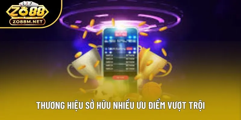 Thương hiệu sở hữu nhiều ưu điểm vượt trội